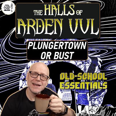 The Halls of Arden Vul Actual Play Ep 29 - Old School Essentials OSR Megadungeon | Plungertown or Bust The Halls of Arden Vul Actual Play Ep 29 - Old School Essentials OSR Megadungeon | Plungertown or Bust