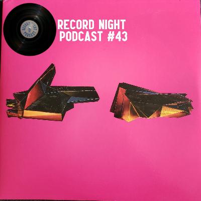 Record Night Podcast #43 w/CSJ - RTJ4 - Run The Jewels
