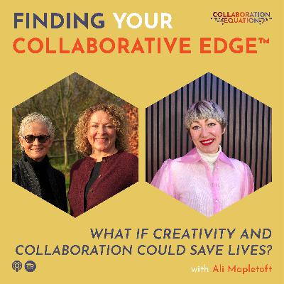 What if Creativity and Collaboration Could Save Lives? A conversation with Ali Mapletoft, Artist, Creative Consultant and Founder of Creative Oxygen™