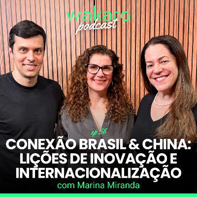 Conexão Brasil e China: lições de inovação e internacionalização, com Marina Miranda Conexão Brasil e China: lições de inovação e internacionalização, com Marina Miranda