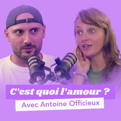 C'EST QUOI L'AMOUR ? Avec Antoine Officieux - S'aimer soi-même avant tout