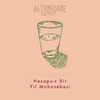 #26 | Hesapsız Bir Yıl Muhasebesi