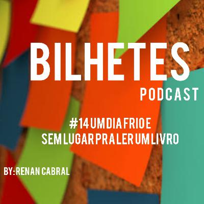#14 um dia frio e sem lugar pra ler um livro #14 um dia frio e sem lugar pra ler um livro