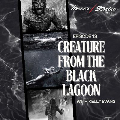 Episode 13: Creature from the Black Lagoon (with Kelly Evans) Episode 13: Creature from the Black Lagoon (with Kelly Evans)