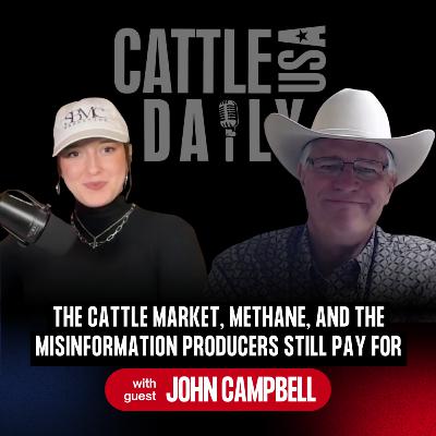239: The Cattle Market, Methane, and the Misinformation Producers Still Pay For with John Campbell