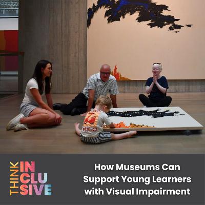 How Museums Can Support Young Learners with Visual Impairment How Museums Can Support Young Learners with Visual Impairment