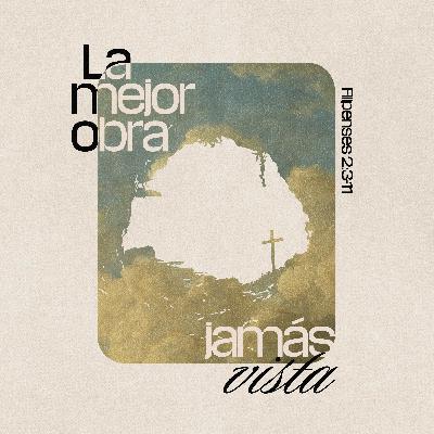 La mejor obra jamás vista - Filipenses 2:3-11