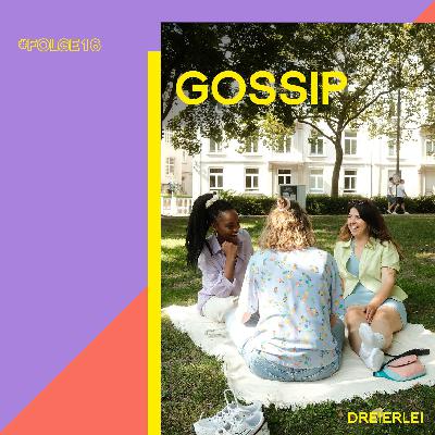 Gossip - wo sind die Grenzen?