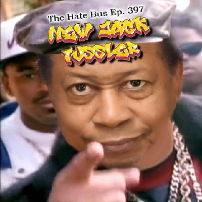 The Hate Bus Ep. 397: New Jack Tussler
