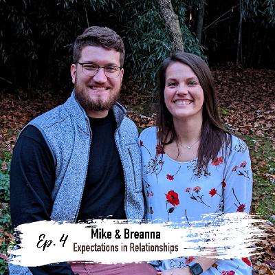 Episode 4: Ep.4 Expectations in Relationships with Mike & Breanna Spencer