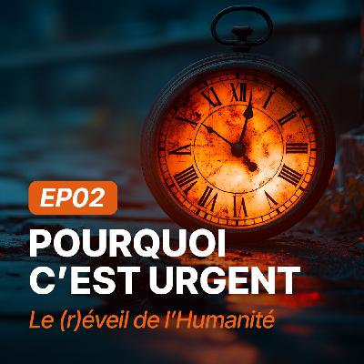 🎙️ Épisode 2 – Pourquoi c'est urgent