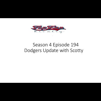 Season 4 Episode 194: Dodgers Update with Scotty