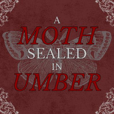 A Moth Sealed in Umber - Chapter I: "White"
