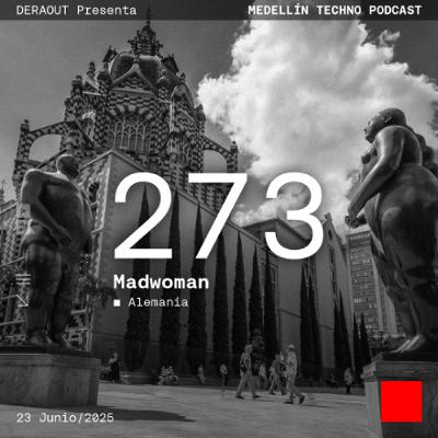 MTP 273 - Medellin Techno Podcast Episodio 273 - Madwoman