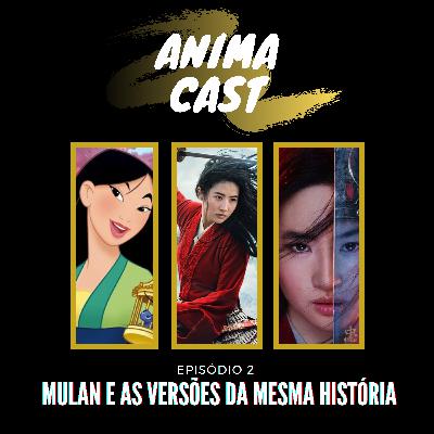 AnimaCast Ep.2: Mulan e as versões da mesma história