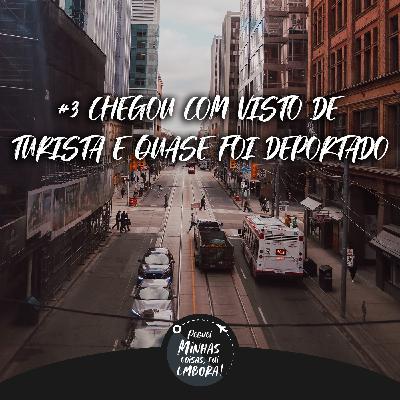 #3 - Chegou com visto de turista no Canadá e quase foi deportado #3 - Chegou com visto de turista no Canadá e quase foi deportado