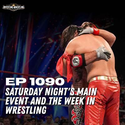 Ep. 1090: Saturday Night's Main Event and the Week in Wrestling Ep. 1090: Saturday Night's Main Event and the Week in Wrestling