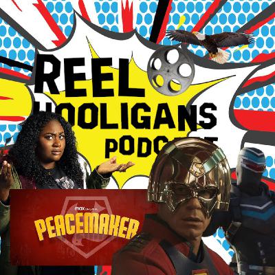 Episode 269: Reel Hooligans vs. Peacemaker s.1