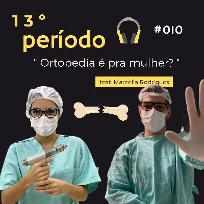 010 - Ortopedia é pra mulher ? | Ela está quebrando todos os paradigmas da especialidade