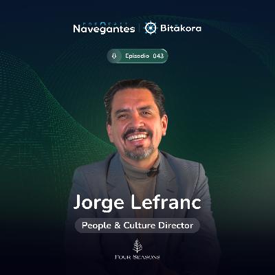 EP 043: ¿El lujo está en la cultura o solo en el producto? | Jorge Lefranc | Four Seasons