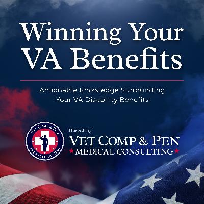 Episode #41 - A Veteran’s Fundamental Right to Support a VA Claim with Evidence Developed by a Private Medical Professional