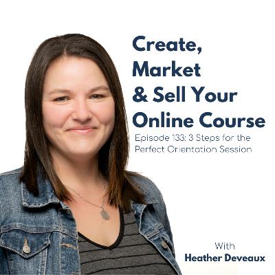 Episode 133: 3 Steps for the Perfect Orientation Session Episode 133: 3 Steps for the Perfect Orientation Session