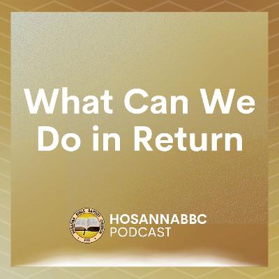 What Can We Do in Return - Rev. Provy R. Cadelina What Can We Do in Return - Rev. Provy R. Cadelina