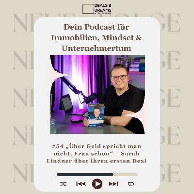 #54 „Über Geld spricht man nicht, Frau schon“ – Sarah Lindner über ihren ersten Deal - DEALS and DREAMS by MAGNOLIA GRUPPE