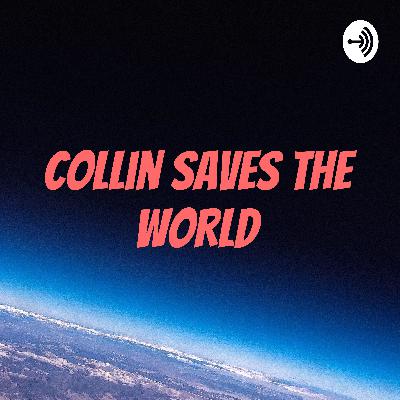 Collin Saves THE WORLD (Trailer) Collin Saves THE WORLD (Trailer)