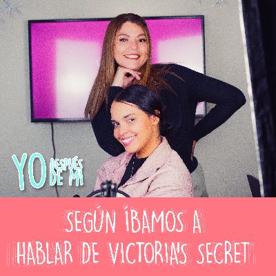 Según íbamos a hablar de Victoria’s Secret