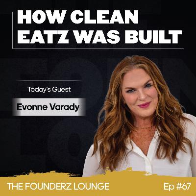 How Clean Eatz Was Built w/ Co-Founder Evonne Varady (EP #67)