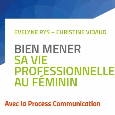 Process Communication et vie professionnelle au féminin Process Communication et vie professionnelle au féminin