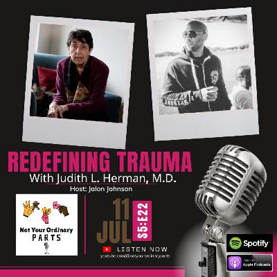 S5 Episode 22: Redefining Trauma with Judith L. Herman, M.D.