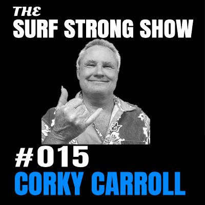 015 - Corky Carroll Surf Legend, Artist, Musician 015 - Corky Carroll Surf Legend, Artist, Musician