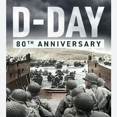 Ep 169 D-Day 80 Years Later