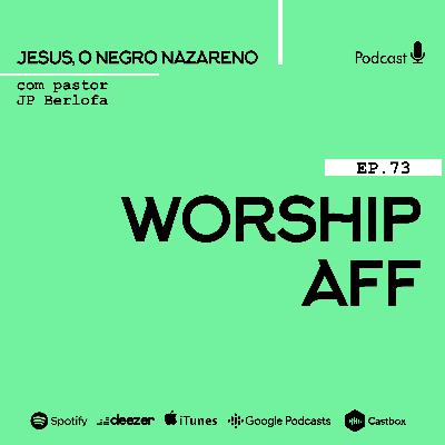 Jesus, o negro nazareno [Ep.73] Verdadeira adoração