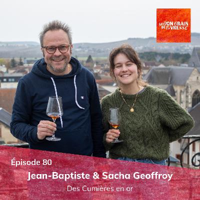 Épisode 80 : Jean-Baptiste & Sacha Geoffroy, des Cumières en or