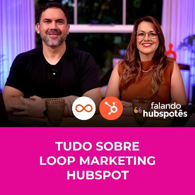 #61 Tudo sobre Loop Marketing HubSpot