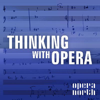 Thinking with Opera 04: Simon Armitage and Gavin Bryars on Words and Music