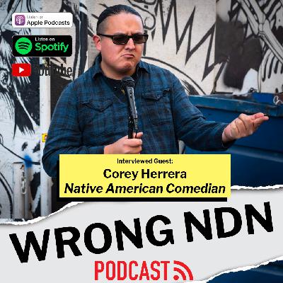 Wrong NDN Podcast interview with Corey Herrera Wrong NDN Podcast interview with Corey Herrera