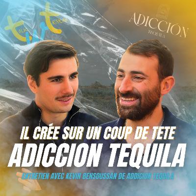 🌵Adiccion Tequila : La Success Story Né d'un Coup de Tête (avec Kevin Bensoussan) 🌵Adiccion Tequila : La Success Story Né d'un Coup de Tête (avec Kevin Bensoussan)