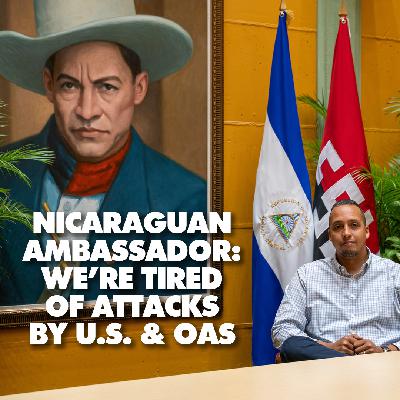 Nicaragua explains why it’s leaving OAS, responds to US attacks on its elections
