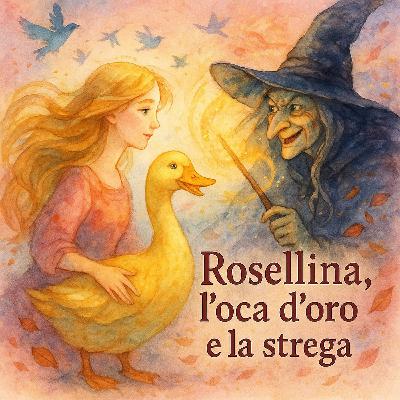 ROSELLINA, L'OCA D'ORO E LA STREGA - Fiaba tradizionale svedese