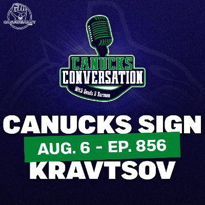 Aug 6: Canucks sign Kravtsov & Goalie Talk ft. guest co-host Kevin Woodley | (ep. 856)