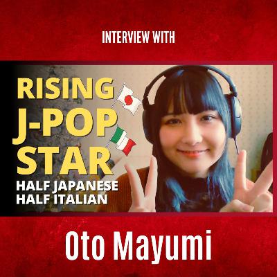 Interview with Oto Mayumi, the half Italian/Japanese singer | EP101