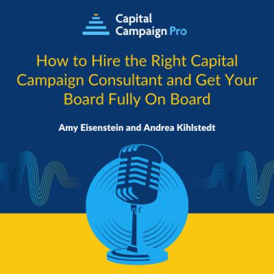 How to Hire the Right Capital Campaign Consultant and Get Your Board Fully On Board