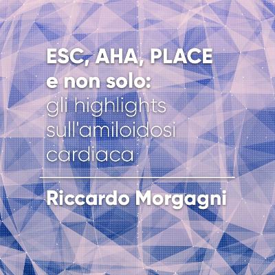 ESC, AHA, PLACE e non solo: gli highlights sull’amiloidosi cardiaca