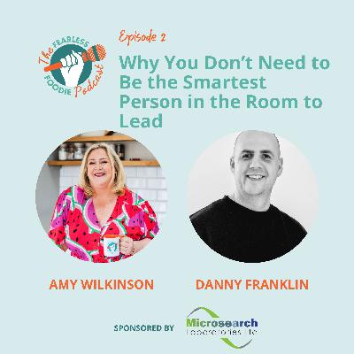 Episode 2 Why You Don’t Need to Be the Smartest Person in the Room to Lead