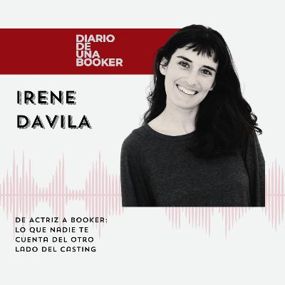 #10 | DE ACTRIZ A BOOKER: EL VIAJE DE IRENE DAVILA #10 | DE ACTRIZ A BOOKER: EL VIAJE DE IRENE DAVILA
