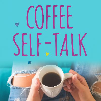 Coffee Self-Talk by Kristen Helmstetter